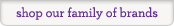 Shop our Family of Brands